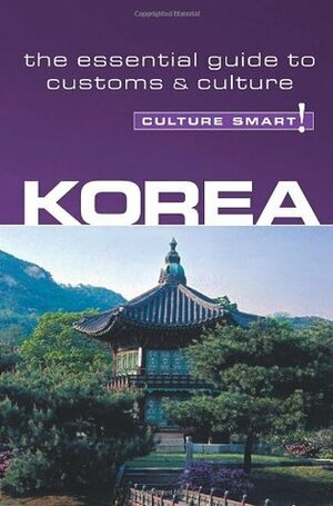 Korea - Culture Smart!: The Essential Guide to Culture & Customs by James E. Hoare