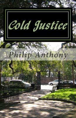 Cold Justice by Philip Anthony