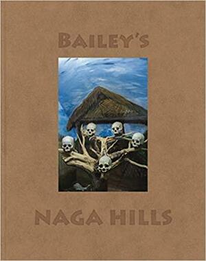 David Bailey: Bailey's Naga Hills by William Dalrymple, David Bailey
