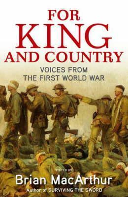 For King and Country: Voices from the First World War by Brian MacArthur, Marie Brennan