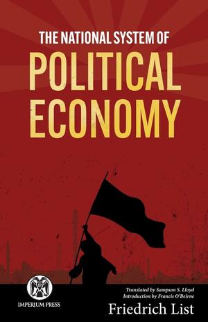 The National System of Political Economy - Imperium Press by Friedrich List