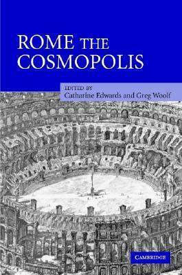 Rome The Cosmopolis by Catharine Edwards, Greg Woolf