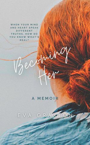 Becoming Her by Eva Graxton