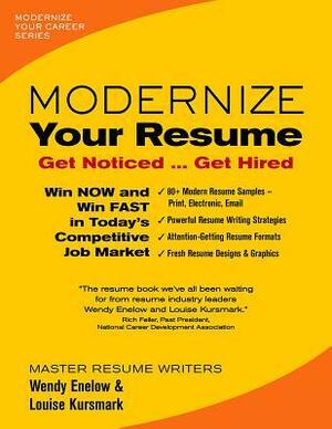 Modernize Your Resume: Get Noticed Get Hired by Louise M. Kursmark, Wendy Enelow