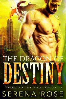 The Dragon Of Destiny by Serena Rose