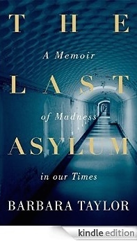 The Last Asylum: A Memoir Of Madness In Our Times by Barbara Taylor