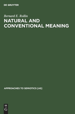 Natural and Conventional Meaning: An Examination of the Distinction by Bernard E. Rollin
