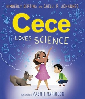 Cece Loves Science by Shelli R. Johannes, Kimberly Derting, Vashti Harrison