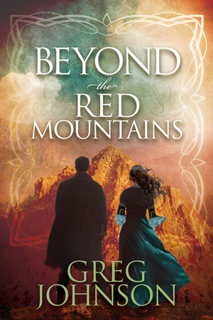 Beyond the Red Mountains by Greg Johnson