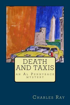 Death and Taxis: an Al Pennyback mystery by Charles Ray