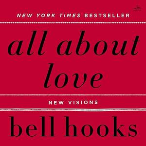 All About Love: New Visions by bell hooks