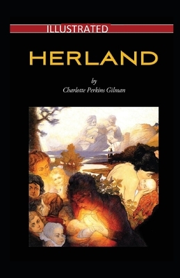 Herland Illustrated by Charlotte Perkins Gilman