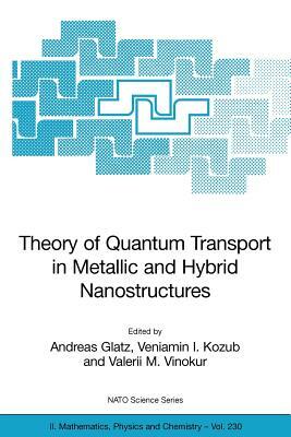 Theory of Quantum Transport in Metallic and Hybrid Nanostructures by 