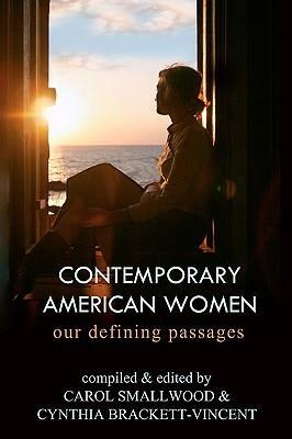 Contemporary American Women: Our Defining Passages by Carol Smallwood, Cynthia Brackett-Vincent