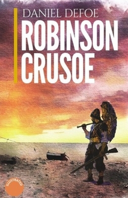 Robinson Crusoe Illustrated by Daniel Defoe
