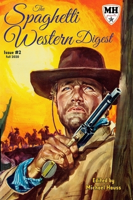 The Spaghetti Western Digest: issue # 2 by Eugenio Ercolani, Steve Mason, Tom Betts
