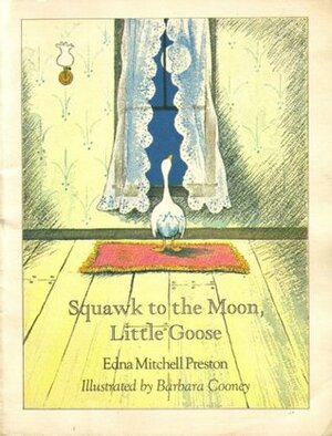 Squawk to the Moon, Little Goose by Barbara Cooney, Edna Mitchell Preston