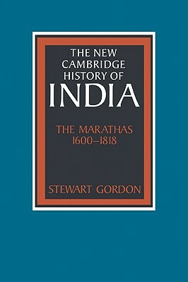 The Marathas 1600-1818 by Stewart Gordon