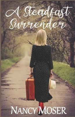 A Steadfast Surrender by Nancy Moser