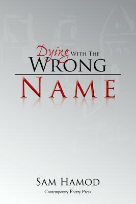 Dying with the Wrong Name by Sam Hamod