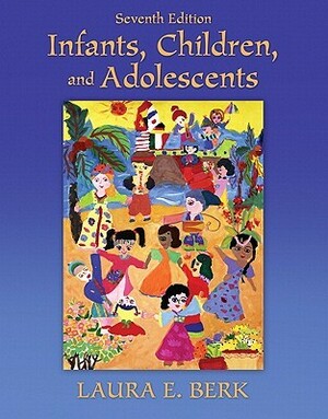 Infants, Children, and Adolescents, Books a la Carte Plus Mydevelopmentlab by Laura E. Berk