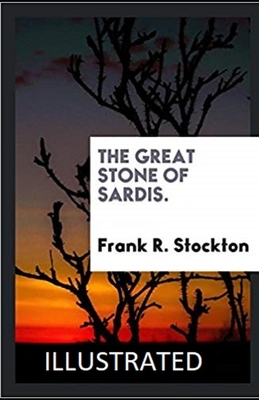 The Great Stone of Sardis Illustrated by Frank R. Stockton