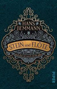 Stein und Flöte: und das ist noch nicht alles : Roman by Hans Bemmann