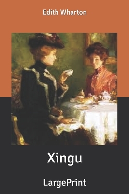 Xingu: LargePrint by Edith Wharton