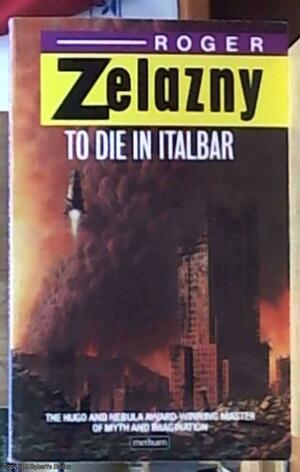 To Die In Italbar by Roger Zelazny