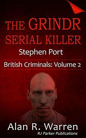 The Grindr Serial Killer: The True Story of Stephen Port by Alan R. Warren