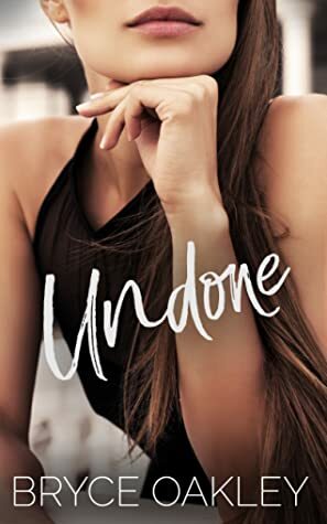 Undone by Bryce Oakley