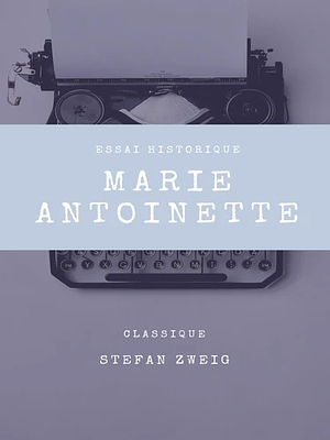 Marie-Antoinette by Stefan Zweig