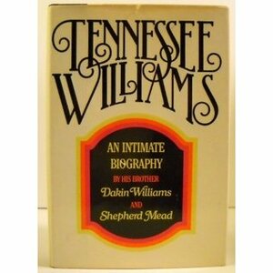 Tennessee Williams: An Intimate Biography by Shepherd Mead, Dakin Williams