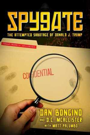 Spygate: The Attempted Sabotage of Donald J. Trump by Dan Bongino, D.C. McAllister