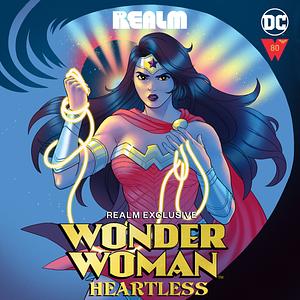 Wonder Woman: Heartless by Natalie C. Parker, Heidi Heilig, Tessa Gratton, Alaya Dawn Johnson
