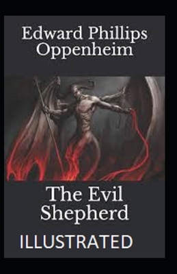 The Evil Shepherd Illustrated by Edward Phillips Oppenheim