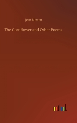 The Cornflower and Other Poems by Jean Blewett