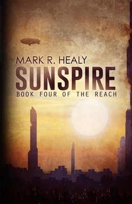Sunspire (The Reach, Book 4) by Mark R. Healy