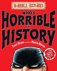 Who's Horrible In History by Terry Deary