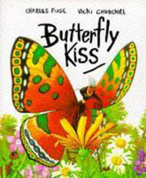 Butterfly Kiss by Charles Fuge, Vicki Churchill