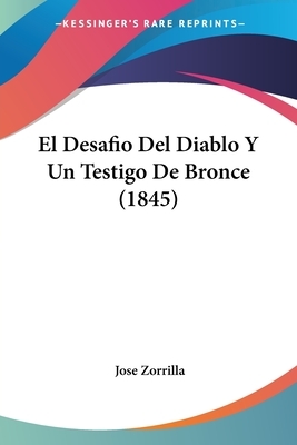El Desafio Del Diablo Y Un Testigo De Bronce by Jose Zorilla