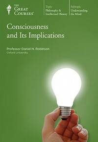 Consciousness and Its Implications by Daniel N. Robinson