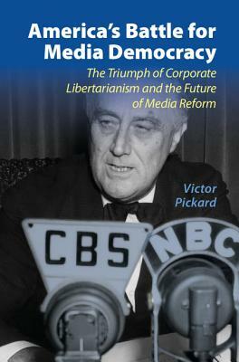 America's Battle for Media Democracy by Victor Pickard