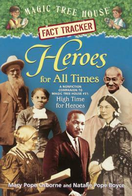 Heroes for All Times: A Nonfiction Companion to Magic Tree House #51 High Times by Natalie Pope Boyce