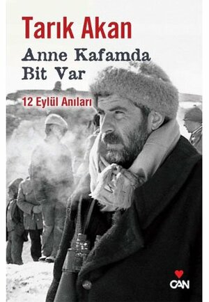 Anne Kafamda Bit Var: 12 Eylül Anıları by Tarık Akan