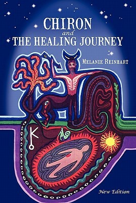 Chiron and the Healing Journey by Melanie Reinhart