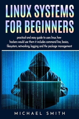 Linux systems for beginners: linux system administration guide for basic configuration, network and system diagnostic Guide to text manipulation an by Michael Smith
