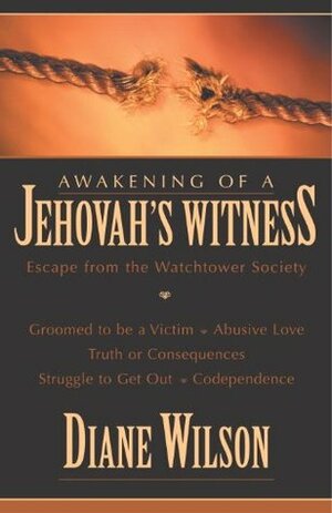 Awakening of a Jehovah's Witness: Escape from the Watchtower Society by Jerry Bergman, Diane Wilson