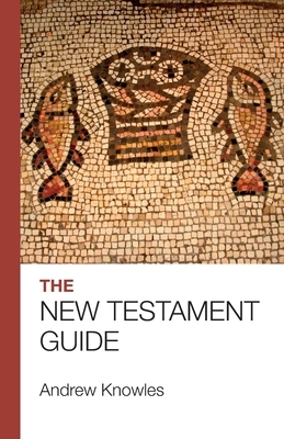 The Bible Guide - New Testament by Andrew Knowles