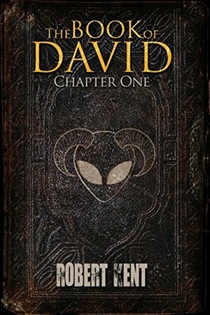 The Book of David: Chapter One by Robert Kent